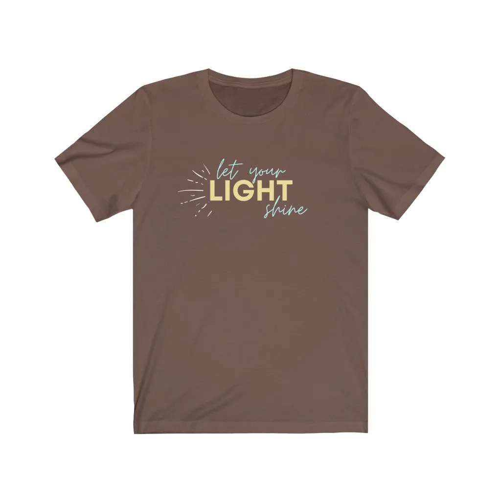 Let Your Light Shine - Unisex Jersey Short Sleeve Tee