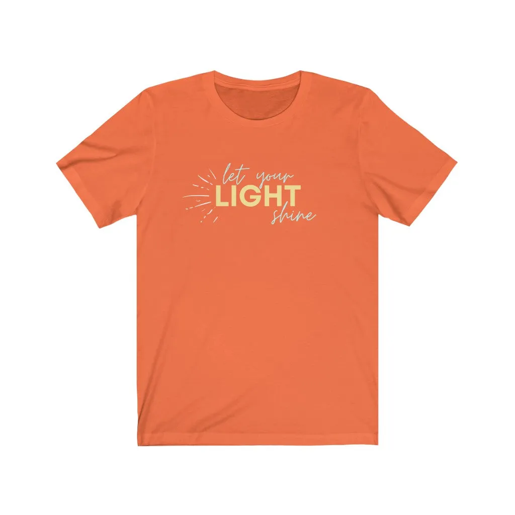 Let Your Light Shine - Unisex Jersey Short Sleeve Tee