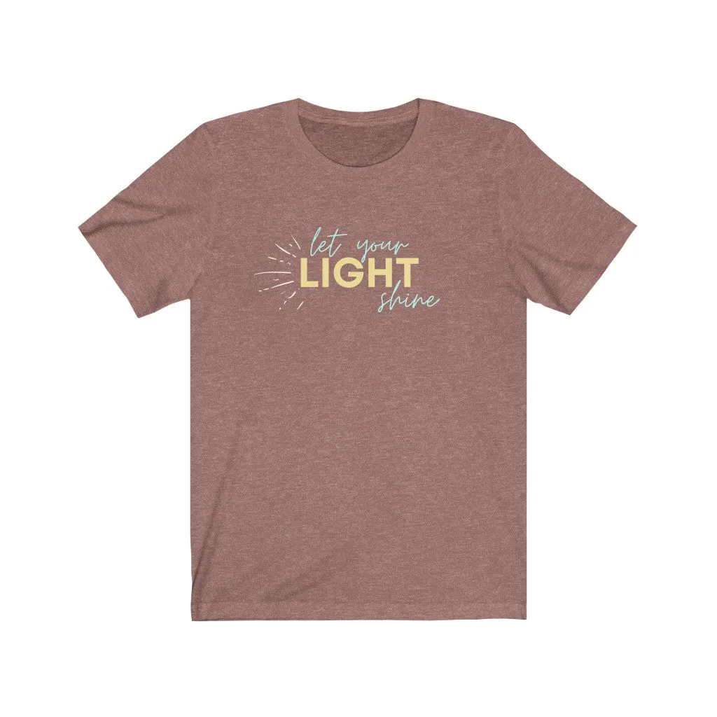 Let Your Light Shine - Unisex Jersey Short Sleeve Tee